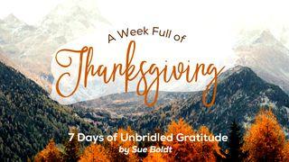 A Week Full of Thanksgiving Psalms 92:1-2 New King James Version