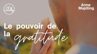 Le Pouvoir De La Gratitude 1 Thessaloniciens 5:18 Bible Segond 21