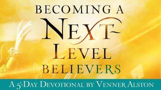 Becoming a Next-Level Believer Colossians 1:15-20 Christian Standard Bible