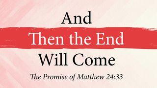 And Then the End Will Come: The Promise of Matthew 24:33 Mateus 21:21 Bíblia Sagrada, Nova Versão Transformadora