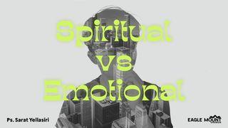 Spiritual vs Emotional 1 Thessalonians 5:20-21 New Living Translation