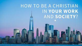 How to Be a Christian in Your Work and Society? Matha 10:16 An Bíobla Naofa 1981