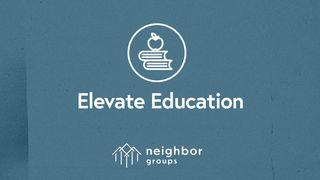 Neighbor Groups: Elevate Education Acts 4:13 New American Standard Bible - NASB 1995