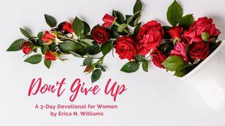 Don't Give Up Romans 8:35, 37-39 English Standard Version 2016