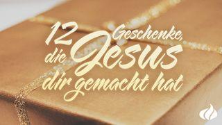 Weihnachten - 12 Geschenke, die Jesus dir gemacht hat 1. Johannes 4:19 Hoffnung für alle