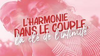 L'harmonie dans le couple, la clé de l'intimité  Jean 1:1 Bible en français courant