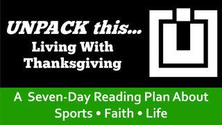 Unpack This...Living With Thanksgiving Psalms 118:26-29 The Message