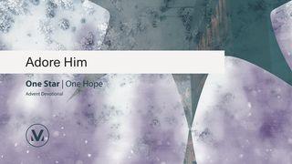 Adore Him: One Star One Hope  Matthew 2:1-11 New International Version