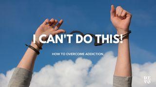 I Can't Do This! - How to Overcome Addiction Psalms 62:1-12 The Passion Translation