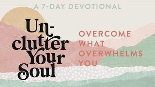 Unclutter Your Soul: A 7-Day Devotional Psalms 130:5-6 New King James Version