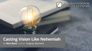 Casting Vision Like Nehemiah Nehemiah 2:17 New American Standard Bible - NASB 1995