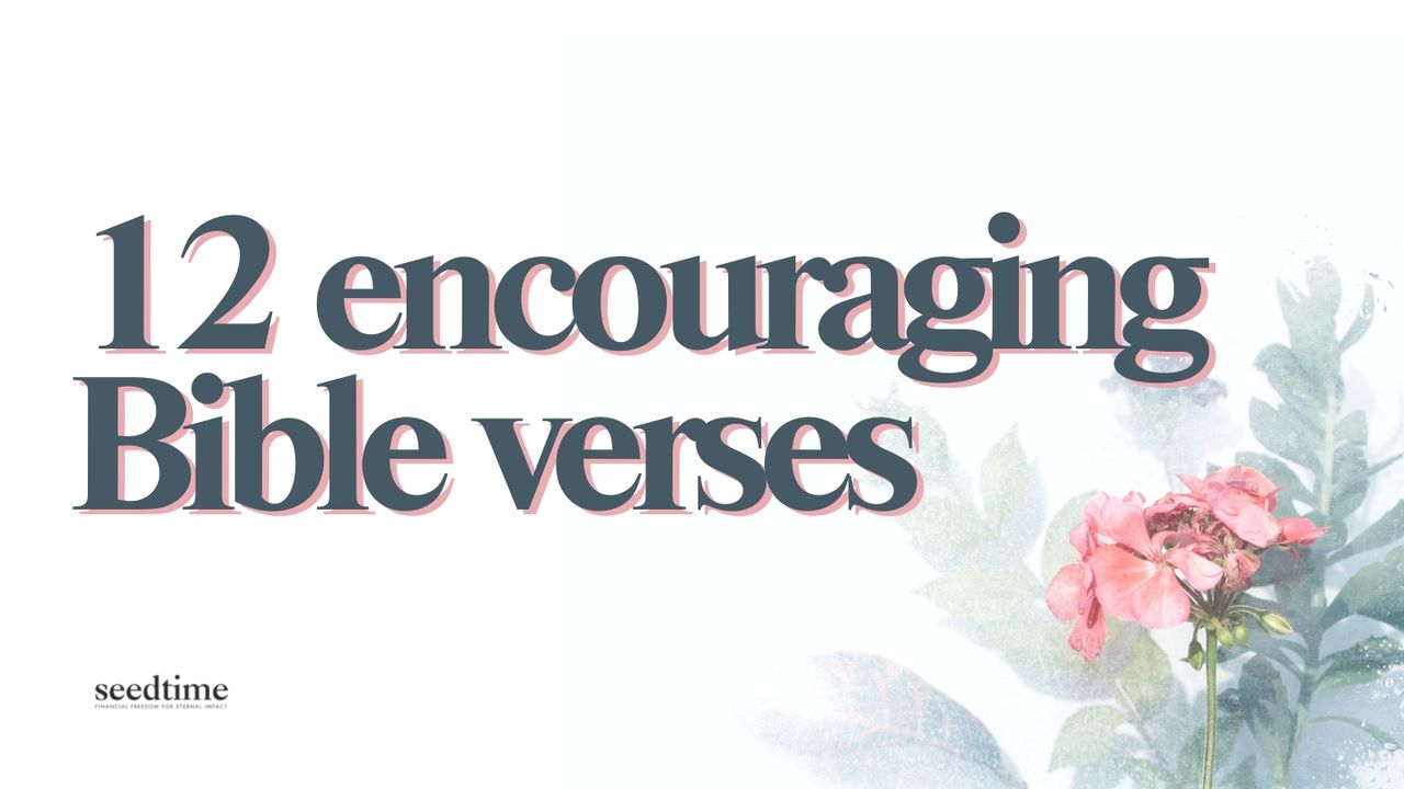 12 Encouraging Bible Verses