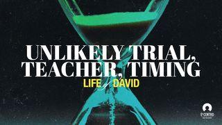 [Life of David] Unlikely Trial, Teacher, Timing I Samuel 18:8-9 New King James Version