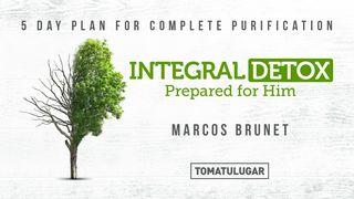 Integral D-Tox, Prepared for Him 1 Thessalonians 5:23 English Standard Version 2016