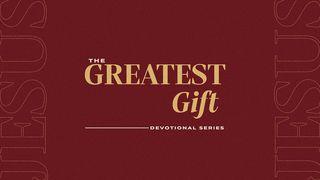 The Greatest Gift Psalms 131:2 New International Version