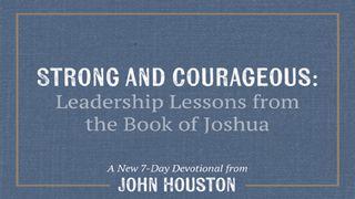 Strong And Courageous: Leadership Lessons From The Book Of Joshua Joshua 3:13 English Standard Version 2016