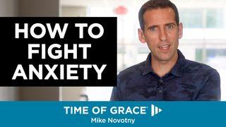 How to Fight Anxiety Proverbs 12:25 Christian Standard Bible