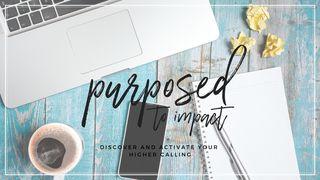Purposed To Impact: Discover And Activate Your Higher Calling 1 Corinthians 10:24 New International Version