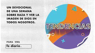 Tendencias: Un Devocional Sobre Raza Gálatas 3:26-29 Nueva Versión Internacional - Español