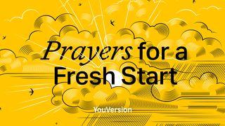 Prayers for a Fresh Start Psalms 131:1-3 GOD'S WORD