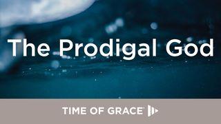 The Prodigal God Luke 15:20 English Standard Version 2016