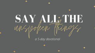 Say All the Unspoken Things: A Book of Letters Proverbs 17:17 New Living Translation