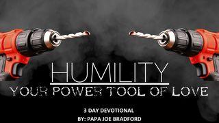 Humility: Your Power Tool of Love Lettera di Giacomo 1:22 Nuova Riveduta 2006