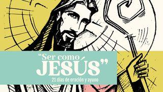 Ser como Jesús | 21 Días de oración y ayuno Lucas 11:2 Traducción en Lenguaje Actual