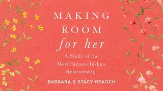 Making Room for Her: A Study of the Most Famous In-Law Relationship Genesis 16:13-14 Amplified Bible