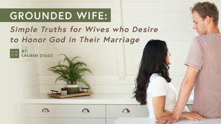 Grounded Wife: Simple Truths to Honor God in Your Marriage Matthew 13:3-9 King James Version