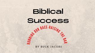 Biblical Success - Running the Race of Life - Raising the Bar Matthew 6:19 New International Version