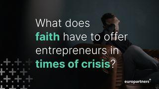 What Does Faith Have to Offer Entrepreneurs in Times of Crisis Hebrews 2:18 English Standard Version 2016