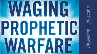 Waging Prophetic Warfare Ephesians 6:10-18 Amplified Bible