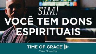 Sim! Você tem Dons Espirituais 1Pedro 4:10-11 Nova Versão Internacional - Português