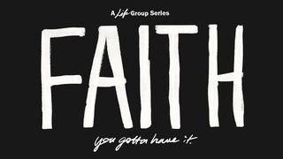 Faith - You Gotta Have It  Hebrews 10:37 New International Version