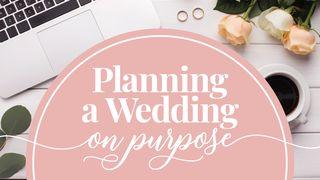 Planning a Wedding on Purpose Proverbs 18:20-21 New International Version