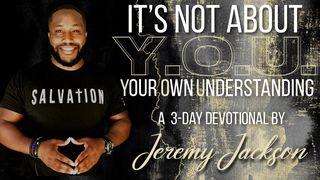 It's Not About Y.O.U. Jeremiah 17:9 King James Version