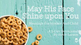 May His Face Shine Upon You: Blessings for Mother and Child Salmos 59:16 Nueva Traducción Viviente