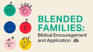 Blended Families: Biblical Application and Encouragement Acts 10:34-35 New International Version