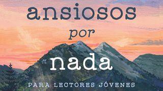 Ansiosos Por Nada Para Lectores Jóvenes Por Max Lucado Filipenses 4:8 Nueva Versión Internacional - Español