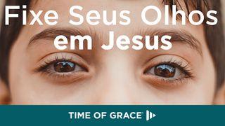 Fixe Seus Olhos em Jesus Hebreus 12:1-2 Nova Versão Internacional - Português