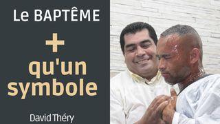 Le Baptême : + Qu'un Symbole Jean 3:5-10 La Bible du Semeur 2015