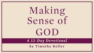 Making Sense Of God - Timothy Keller 1 Corinthians 4:4-5 New American Standard Bible - NASB 1995