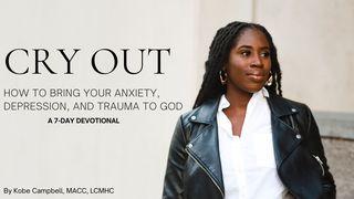 Cry Out: How to Bring Your Anxiety, Depression & Trauma to God Psalm 17:7-9 King James Version