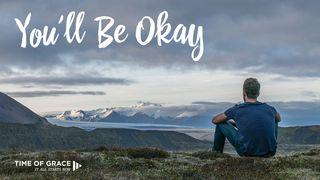 You'll Be Okay: Video Devotions From Your Time Of Grace John 14:1-6 Amplified Bible, Classic Edition