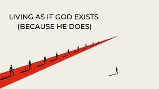 Living As If God Exists (Because He Does) Exodus 12:7 King James Version