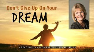 Don't Give Up on Your Dream! Philippians 3:13 New International Version