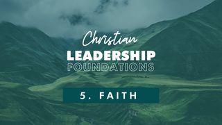 Christian Leadership Foundations 5 - Faith Acts of the Apostles 13:2 New Living Translation