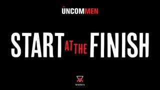 Uncommen: Start at the Finish Mark 1:35-39 Amplified Bible, Classic Edition