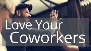 Love Your Coworkers Luke 10:30-37 New Living Translation